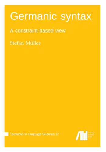 Germanic syntax: A constraint-based view (Textbooks in Language Sciences) von Language Science Press